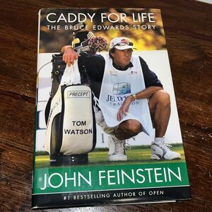 Caddie for Life The Bruce Edwards Story John Feinstein Hardback Book